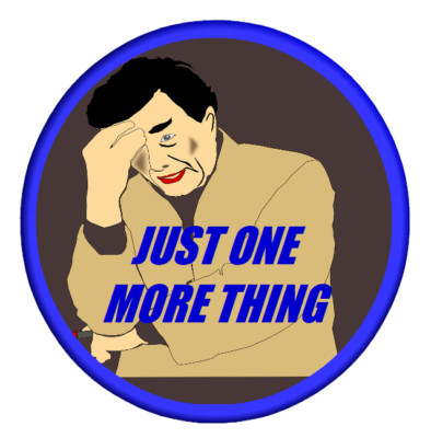 Just One More Thing Columbo Button Badge 25mm, 32mm, 58mm
