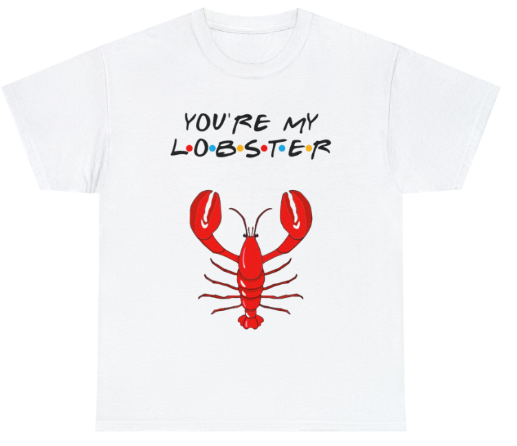 You're My Lobster T-Shirt You're My Lobster T-Shirt