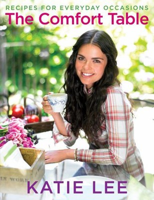 The Comfort Table : Recipes for Everyday Occasions Hardcover Kati