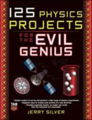125 Physics Projects for the Evil Genius Paperback Jerry Silver