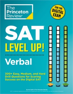 SAT Level Up! Verbal: 300+ Easy, Medium, and Hard Drill Questions for Scoring Su