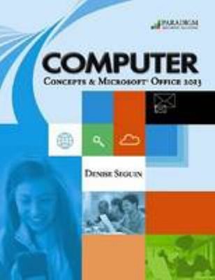 Computer Concepts and Microsoft Office 2013 Text with CD SEGUIN