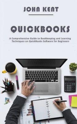 Kent - QuickBooks  A Comprehensive Guide to Bookkeeping and Learning T - N555z