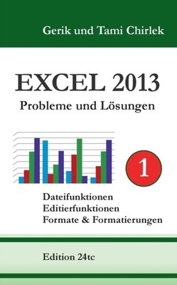 Chirlek - Excel 2013. Probleme und Lsungen. Band 1 Dateifunktionen E - S555z