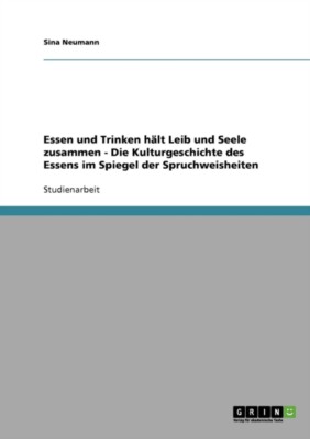 Neumann - Essen und Trinken h?lt Leib und Seele zusammen - Die Kulturg - T555z