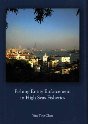 FISHING ENTITY ENFORCEMENT IN HIGH SEAS  By CHEN, YING-TING