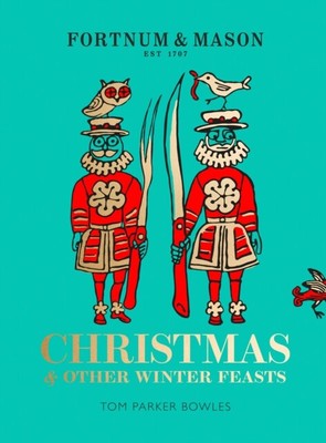 Tom Parker Bowles - Fortnum  Mason   Christmas  Other Winter Feasts - S9000z