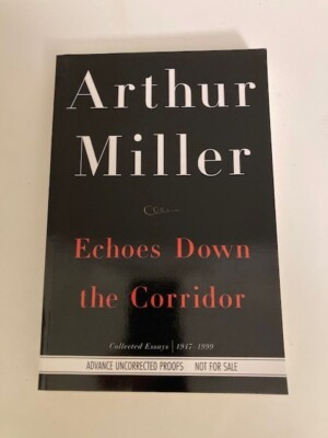 Echoes down the Corridor: Collected Essays by Arthur Miller (2000) Advance Proof