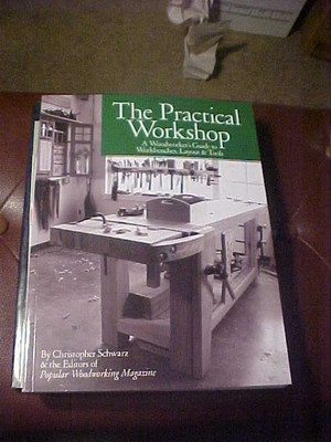 The Practical Workshop : A Woodworker's Guide to Workbenches, Layout