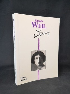 Simone Weil zur Einführung Heinz Abosch Heinz Abosch: