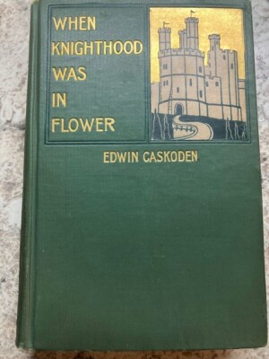 When Knighthood Was In Flower 1898 / 1899 By Edwin Caskoden Signed/Numbered
