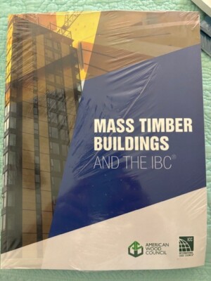 MASS TIMBER BUILDINGS AND THE IBC