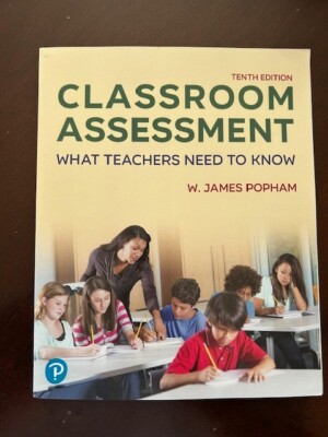 Classroom Assessment : What Teachers Need to Know by W Popham (10th ed, 2025)