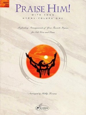 PRAISE HIM WITH SONG: Hymns - Volume One 