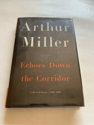 ECHOES DOWN THE CORRIDOR. COLLECTED ESSAYS 1944-2000 - 1ST. ED. BY ARTHUR MILLER