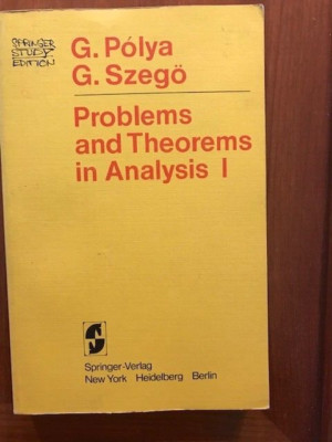 G. Polya and G. Szego. Problems and Theorems in Analysis. [1972]