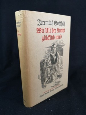 Wie Uli der Knecht glücklich wird. Eine Gabe für Dienstboten und Meisterleute. G