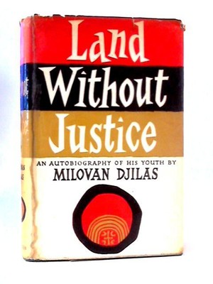 Land Without Justice (Milovan Djilas - 1958) (ID:43085)