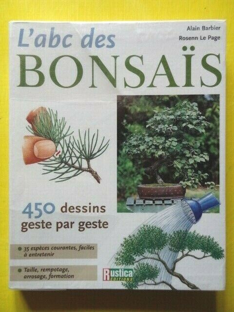 Alain Barbier Et Rosenn Le Page L'Abc Des BonsaÃ¯S Editions Rustica 2005 Jardin