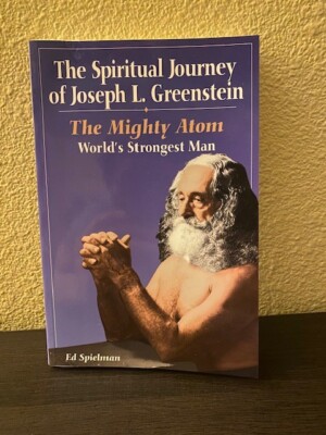 The Spiritual Journey of Joseph L. Greenstein - The Mighty Atom by Ed Speilman
