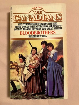 The Canadians Book Two: Bloodbrothers by Robert E. Wall (1981, Paperback)