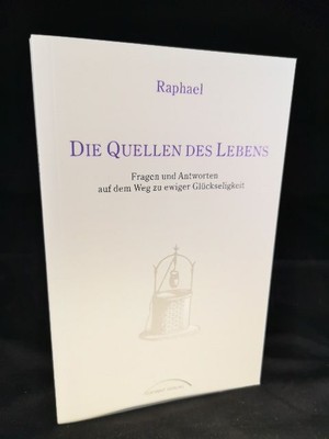 Die Quellen des Lebens [Neubuch] Fragen und Antworten auf dem Weg zu ewiger Glüc