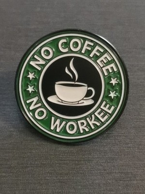 NO COFFEE NO WORKEE FUNNY pin Badge Patch New High Quality