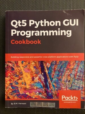 Qt5 Python GUI Programming Cookbook: Building responsive and powerful cross