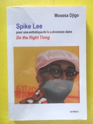 Moussa Djigo Spike Lee esthétique subversion Do the Right Thing Ed. Acoria 2011