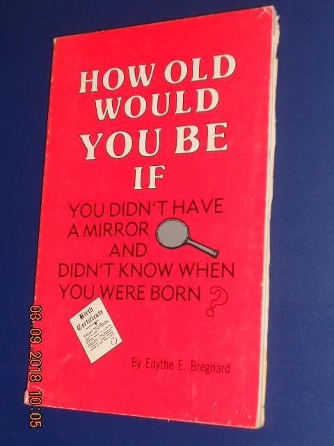 HOW OLD WOULD YOU BE IF, BY EDYTHE E BREGNARD, SIGNED