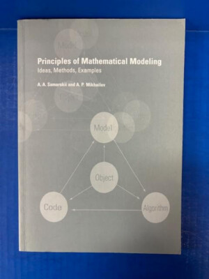 Principles of Mathematical Modeling:Ideas, Methods, Examples Samarskii Mikhailov