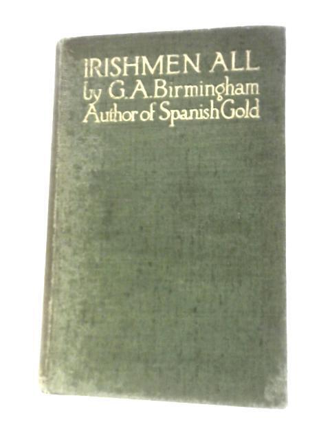 Irishmen All (G A Birmingham - 1913) (Id:93164)