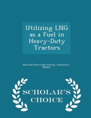 National Renewable E - Utilizing LNG as a Fuel in Heavy-Duty Tractors  - T555z