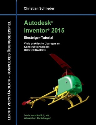 Schlieder - Autodesk Inventor 2015 - Einsteiger-Tutorial Hubschrauber  - N555z
