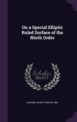 Gossard - On a Special Elliptic Ruled Surface of the Ninth Order - New - T555z