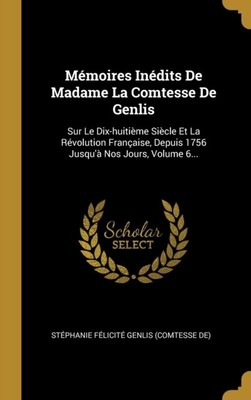 Stphanie Flicit G - Mmoires Indits De Madame La Comtesse De Genl - T9000z