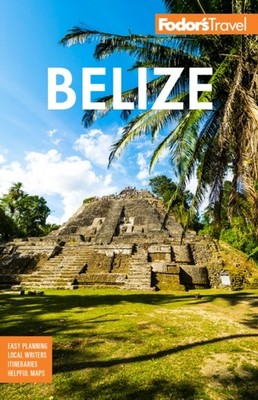 Fodor's Belize by Fodor's Travel Guides (Paperback Book)