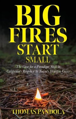 Pandola - Big Fires Start Small  The Case for a Paradigm Shift in Cali - X555z