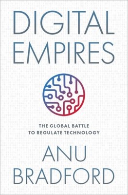 Anu Bradford - Digital Empires   The Global Battle to Regulate Techno - S9000z