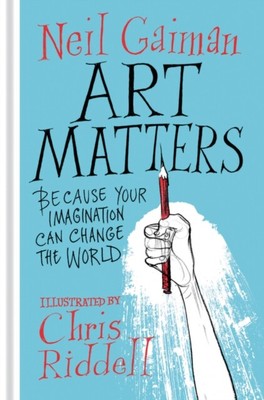 Chris Riddell - Art Matters   Because Your Imagination Can Change the - S9000z