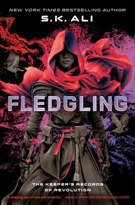 Fledgling The Keeper's Records of Revolution by S. K. Ali (Hardback Book)