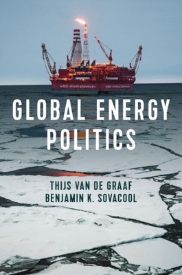 GLOBAL ENERGY POLITICS By Thijs Van de Graaf (Paperback)  (9781509530496)