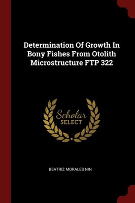 Nin - Determination Of Growth In Bony Fishes From Otolith Microstructu - T555z