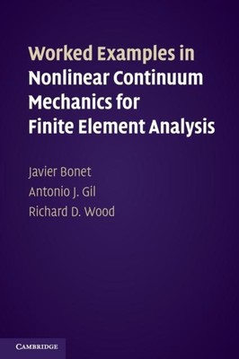  Worked Examples in Nonlinear Continuum Mechanics for Finite Element Analysis by