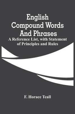Horace Teall - English Compound Words And Phrases  A Reference List W - S555z