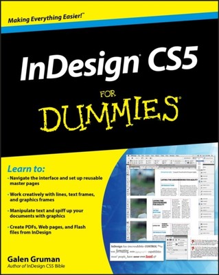 INDESIGN CS5 FOR DUMMIES By Galen (The Zango Group, San Francisco, CA) Gruman