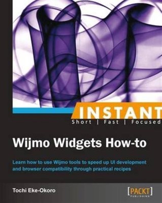 Instant Wijmo Widgets How-to by Tochi Eke-Okoro 9781782161868 NEW 