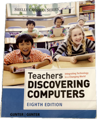 Teachers Discovering Computers: Integrating Technology in a Changing World 8th E