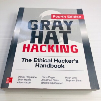 Gray Hat Hacking the Ethical Hacker's Handbook, 4th Edition by Shon Harris