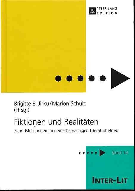 Fiktionen Und RealitÃ¤Ten. Schriftstellerinnen Im Deutschsprachigen Literaturbetr